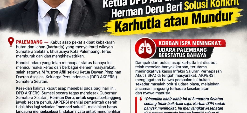 UDARA PALEMBANG BAHAYA! Ketua DPD AKPERSI Sumsel Desak Herman Deru Beri Solusi Konkrit Karhutla Atau Mundur
