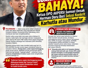 UDARA PALEMBANG BAHAYA! Ketua DPD AKPERSI Sumsel Desak Herman Deru Beri Solusi Konkrit Karhutla Atau Mundur